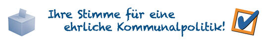 Ihre Stimme für eine ehrliche Kommunalpolitik!
